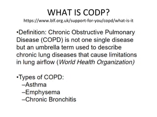 WHAT IS CODP?
https://www.blf.org.uk/support-for-you/copd/what-is-it
 
