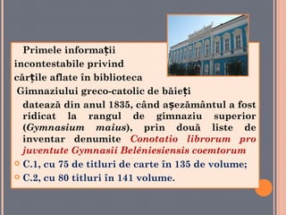  SCURT ISTORIC AL BIBLIOTECII  Gimnaziului din Beius 
