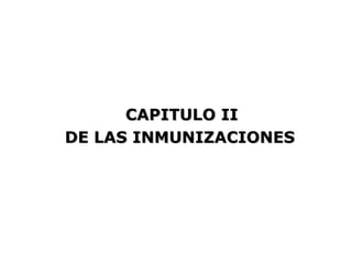 CAPITULO II
DE LAS INMUNIZACIONES
 