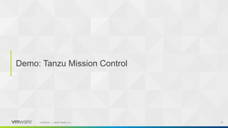 ‹#› 27Confidential │ ©2020 VMware, Inc.
Demo: Tanzu Mission Control
 