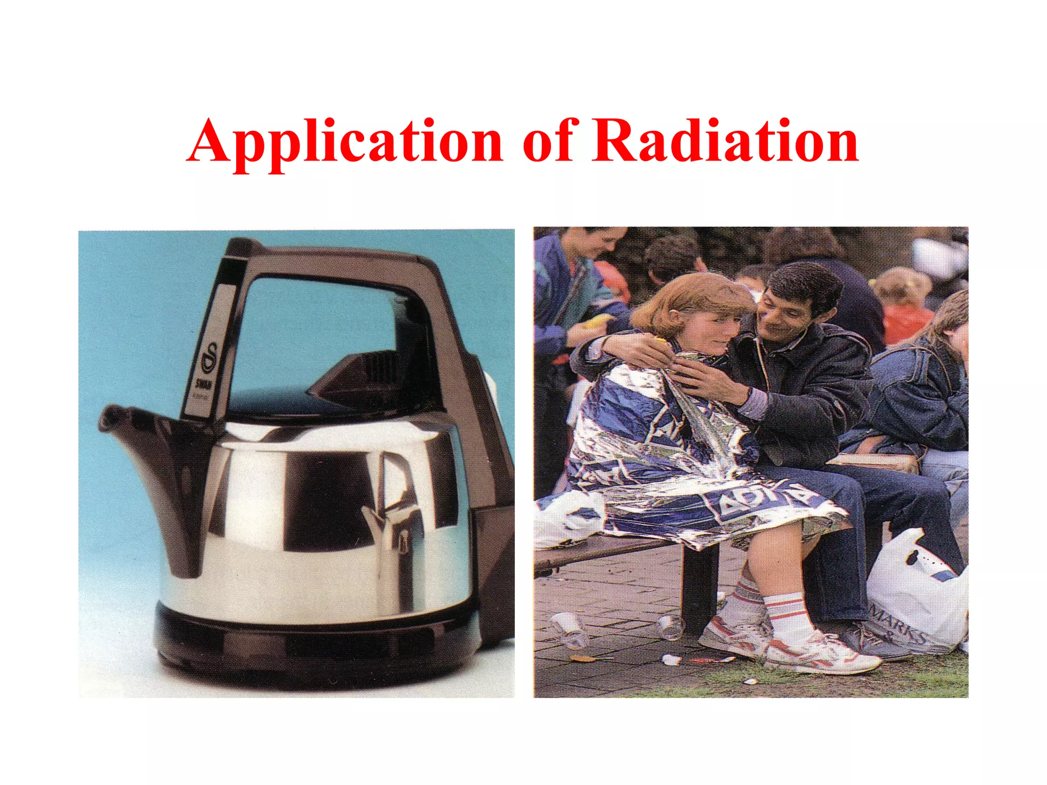 Application of Radiation
 