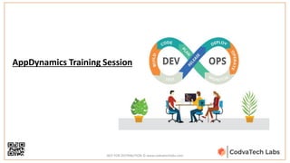 DevOps Master Certified
AppDynamics Training Session
NOT FOR DISTRIBUTION © www.codvatechlabs.com
 