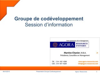 1 Groupe de codéveloppementSession d’information 08/10/2010 Présentation-Groupe-Codéveloppement 