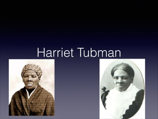 Harriet Tubman

 