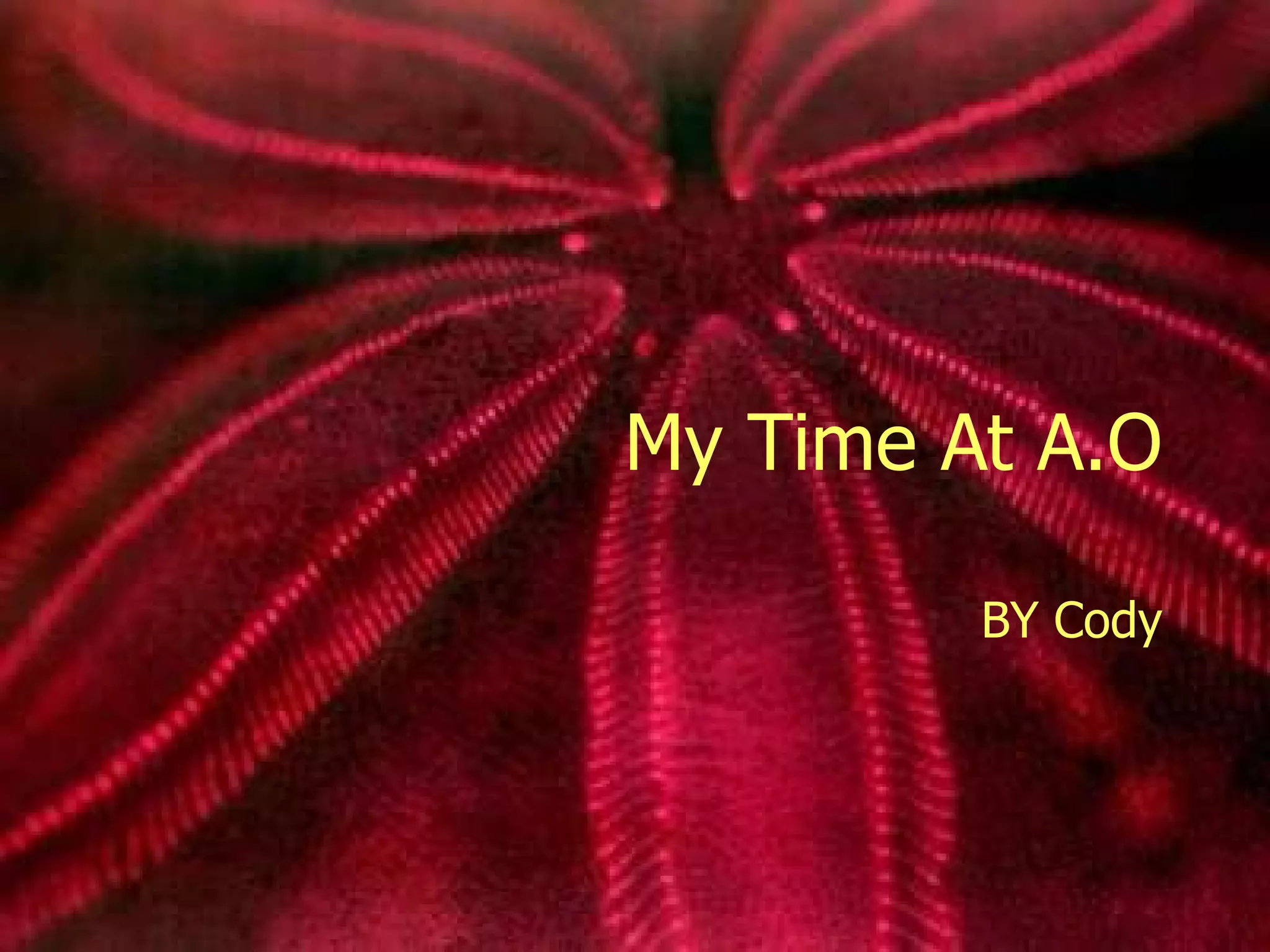 My Time At A.O BY Cody