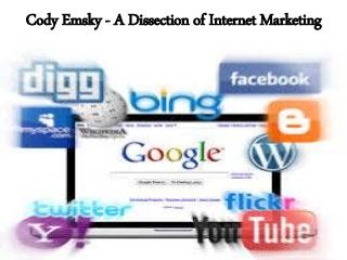 Cody Emsky - A Dissection of Internet Marketing
 