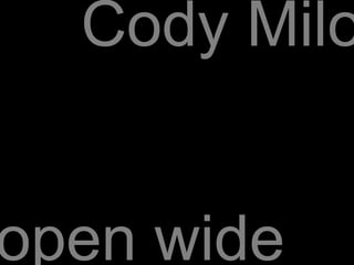 Cody Milo
open wide
 