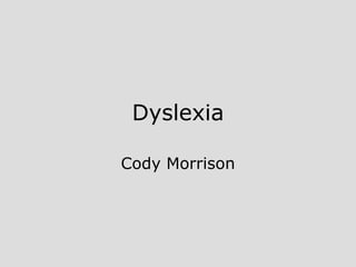 Dyslexia Cody Morrison 