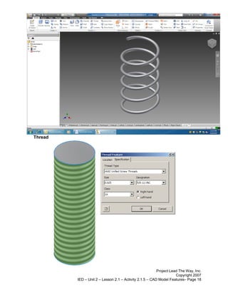 Thread




                                                         Project Lead The Way, Inc.
                                                                    Copyright 2007
         IED – Unit 2 – Lesson 2.1 – Activity 2.1.5 – CAD Model Features– Page 18
 