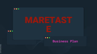 MARETAST
E
Business Plan
 
