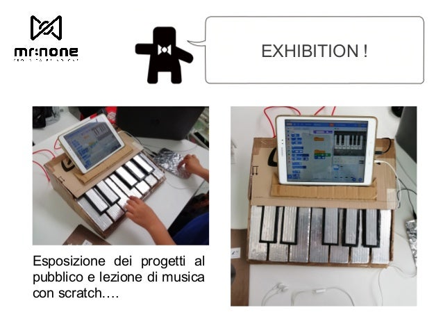 EXHIBITION ! Esposizione dei progetti al pubblico e lezione di musica con scratchâ¦. 