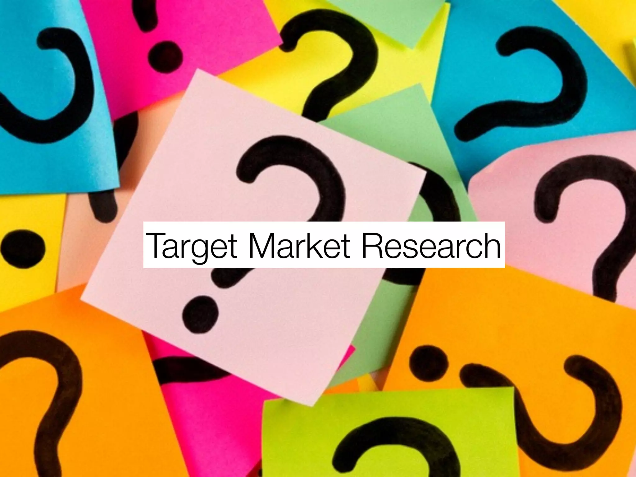 Target Market Research
 