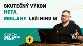 SKUTEČNÝ VÝKON
META
REKLAMY LEŽÍ MIMO NI
 
