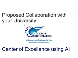 Proposed Collaboration with
your University
Center of Excellence using AI
 
