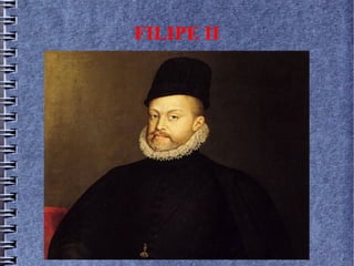 FILIPE II
 