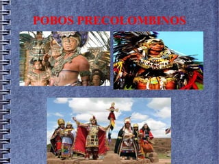 POBOS PRECOLOMBINOS
 