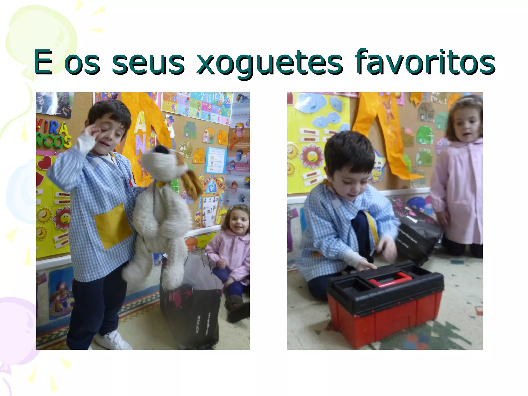 E os seus xoguetes favoritosE os seus xoguetes favoritos
 