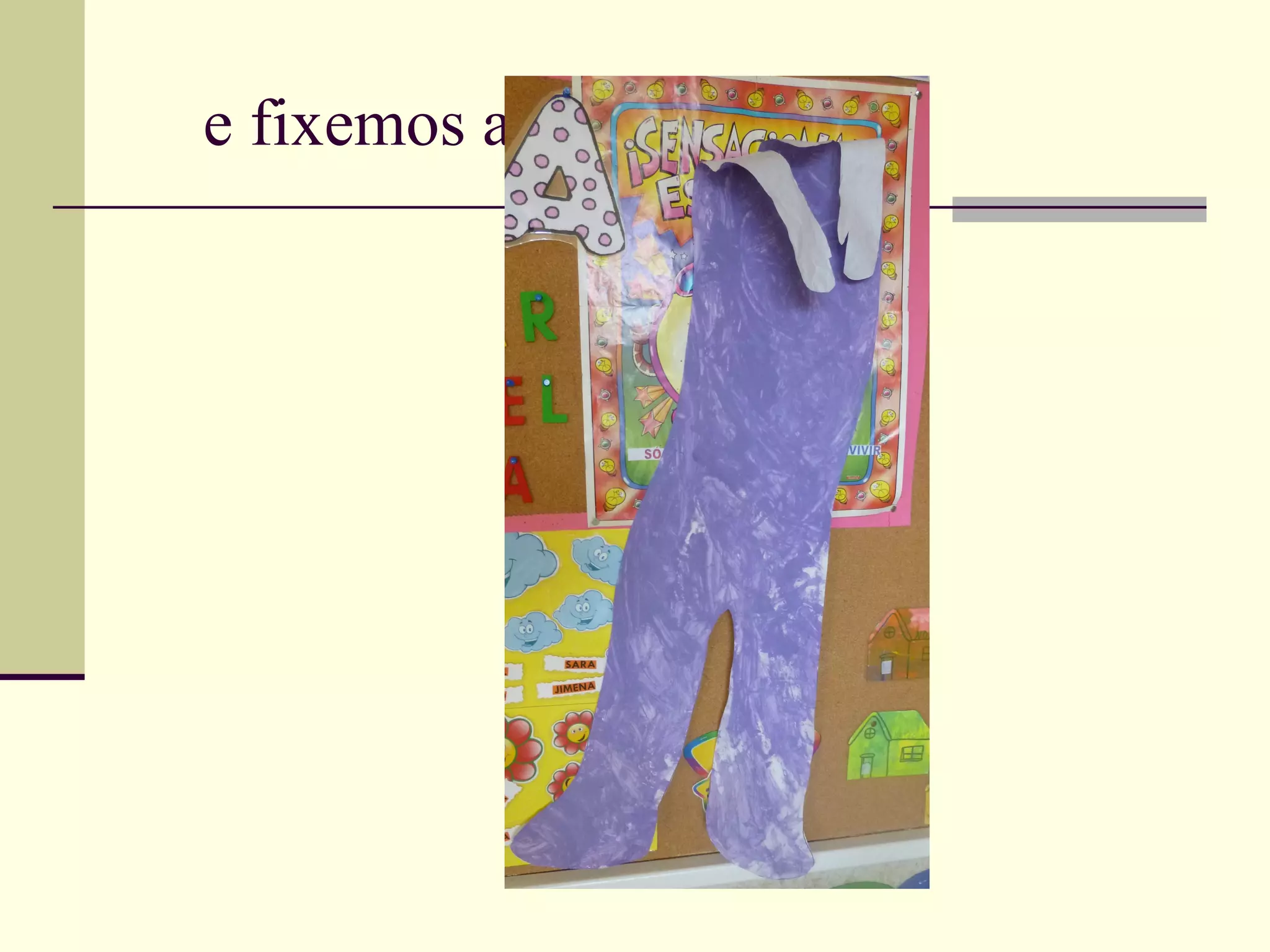 e fixemos a súa silueta
 