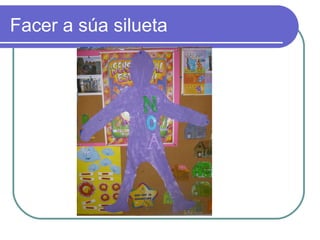 Facer a súa silueta 
 