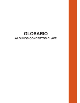 GLOSARIO
ALGUNOS CONCEPTOS CLAVE
 
