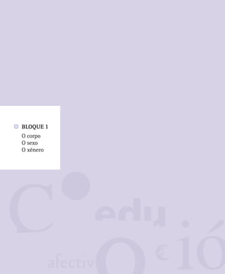 BLOQUE 1
O corpo
O sexo
O xénero
 