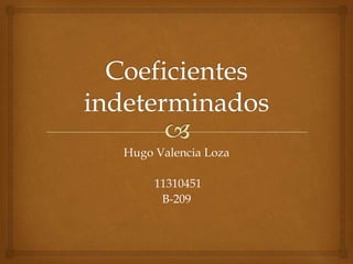 Hugo Valencia Loza

     11310451
      B-209
 
