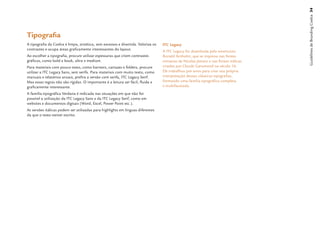 Guidelines de Branding Coelce 34
Tipograﬁa
A tipograﬁa da Coelce é limpa, sintética, sem excessos e divertida. Valoriza os   ITC Legacy
contrastes e ocupa áreas graﬁcamente interessantes do layout.
                                                                                  A ITC Legacy foi desenhada pelo americano
Ao escolher a tipograﬁa, procure utilizar espessuras que criem contrastes         Ronald Arnholm, que se inspirou nas fontes
gráﬁcos, como bold e book, ultra e medium.                                        romanas de Nicolas Jenson e nas fontes itálicas
Para materiais com pouco texto, como banners, cartazes e folders, procure         criadas por Claude Garamond no século 16.
utilizar a ITC Legacy Sans, sem serifa. Para materiais com muito texto, como      Ele trabalhou por anos para criar sua própria
manuais e relatórios anuais, preﬁra a versão com serifa, ITC Legacy Serif.        interpretação dessas clássicas tipograﬁas,
Mas essas regras não são rígidas. O importante é a leitura ser fácil, ﬂuida e     formando uma família tipográﬁca completa
graﬁcamente interessante.                                                         e multifacetada.
A família tipográﬁca Verdana é indicada nas situações em que não for
possível a utilização da ITC Legacy Sans e da ITC Legacy Serif, como em
websites e documentos digitais (Word, Excel, Power Point etc.).
As versões itálicas podem ser utilizadas para highlights em línguas diferentes
da que o texto estiver escrito.
 