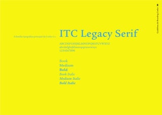 Guidelines de Branding Coelce 36
A família tipográﬁca principal da Coelce é a   ITC Legacy Serif
                                               ABCDEFGHIJKLMNOPQRSTUVWXYZ
                                               abcdefghijklmnopqrstuvwxyz
                                               1234567890


                                               Book
                                               Medium
                                               Bold
                                               Book Italic
                                               Medium Italic
                                               Bold Italic
 