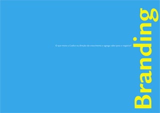 Guidelines de Branding Coelce 4
                                                                        Branding
O que move a Coelce na direção do crescimento e agrega valor para o negócio?
 