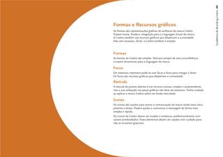 Guidelines de Branding Coelce 44
Formas e Recursos gráﬁcos
As formas são representações gráﬁcas de atributos da marca Coelce.
Trazem leveza, ﬂuidez e integração para a Linguagem Visual da marca.
A Coelce também usa recursos gráﬁcos que despertam a curiosidade.
Mas sem excessos, aﬁnal, a Coelce tambem é simples.



Formas
As formas da Coelce são simples. Derivam sempre de uma circunferência
e trazem dinamismo para a linguagem da marca.

Furos
Em materiais impressos pode-se usar facas e furos para instigar o leitor.
Os furos são recursos gráﬁcos que despertam a curiosidade.

Retícula
A retícula de pontos abertos é um recurso curioso, simples e surpreendente,
mas a sua utilização nas peças gráﬁcas não deve ser excessiva. Tenha cuidado
ao aplicar a marca Coelce sobre um fundo reticulado.

Ícones
Os ícones são usados para tornar a comunicação da marca ainda mais clara,
próxima e direta. Podem ajudar a comunicar a mensagem de forma mais
simples e rápida.
Os ícones da Coelce devem ser simples e sintéticos, preferencialmente com
cantos arredondados. Esses elementos devem ser usados com cuidado para
não se tornarem gratuitos.
 