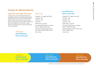 Guidelines de Branding Coelce 66
Canais de relacionamento                                                                                      �������������
                                                                                                              �����������
regras de construção de marcas                       �������������                                            ������������
As marcas dos canais de relacionamento são           ����������� Sans Bold
                                                     Tipograﬁa: ITC Legacy                                    Tipograﬁa: ITC Legacy Sans Bold
tipográﬁcas. Elas são compostas pelo descritivo
Coelce & Você e pelo serviço. O Coelce & Você
                                                     ������������
                                                     Tamanho: 10pt                                            Tamanho: 16pt
deve vir acima do serviço. Ao criar as marcas,       Entreletra: 5pt                                          Entreletra: 5pt
utilize as regras de tamanho de fonte descritas ao   Entrelinha:                                              Entrelinha: 17pt
lado. Para ampliá-las ou reduzi-las, o texto         Alinhamento: esquerda                                    Alinhamento: esquerda
deve ser convertido para curvas, para que nada
                                                     Cor sobre fundos branco e Amarelo                        Cor sobre fundos branco e Amarelo
saia da proporção.
                                                     Coelce: 100% Laranja Coelce                              Coelce: 100% Azul Coelce
                                                     Cor sobre fundos Laranja Coelce e                        Cor sobre fundos Laranja Coelce e Azul
                                                     Azul Coelce: 100% Amarelo Coelce                         Coelce: 100% branco
               �������������                         Caixa: baixa                                              Caixa: baixa
               �����������
               ������������




               �������������                                            �������������                                                          �������������
               �����������                                              �����������                                                            �����������
               ������������                                             ������������                                                           ������������

                                                                              Aplicação nas cores principais da Coelce: Azul Coelce, Laranja Coelce e Amarelo Coelce.
 