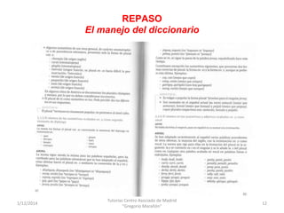 REPASO
El manejo del diccionario
1/12/2014
Tutorías Centro Asociado de Madrid
"Gregorio Marañón"
12
 