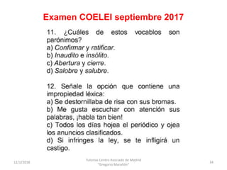 12/1/2018
Tutorías Centro Asociado de Madrid
"Gregorio Marañón"
34
Examen COELEI septiembre 2017
 