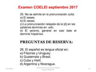12/1/2018
Tutorías Centro Asociado de Madrid
"Gregorio Marañón"
41
Examen COELEI septiembre 2017
 