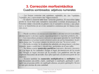 3. Corrección morfosintáctica 
Cuadros sombreados: adjetivos numerales 
17/11/2014 
Tutorías Centro Asociado de Madrid 
"Gregorio Marañón" 
3 
 