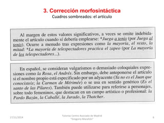 3. Corrección morfosintáctica 
Cuadros sombreados: el artículo 
17/11/2014 
Tutorías Centro Asociado de Madrid 
"Gregorio ...