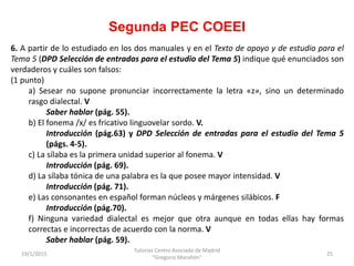 Segunda PEC COEEI
19/1/2015
Tutorías Centro Asociado de Madrid
"Gregorio Marañón"
25
6. A partir de lo estudiado en los do...