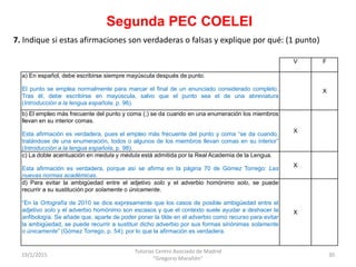 Segunda PEC COELEI
19/1/2015
Tutorías Centro Asociado de Madrid
"Gregorio Marañón"
30
7. Indique si estas afirmaciones son...