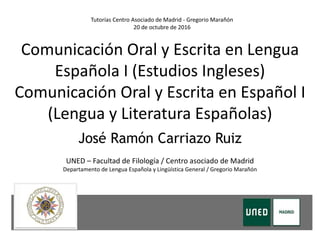 Comunicación Oral y Escrita en Lengua
Española I (Estudios Ingleses)
Comunicación Oral y Escrita en Español I
(Lengua y Li...