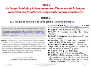 Tema 2
La lengua hablada y la lengua escrita. El buen uso de la lengua:
corrección morfosintáctica; propiedad e impropieda...