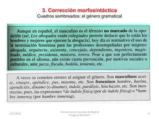 3. Corrección morfosintáctica 
Cuadros sombreados: el género gramatical 
3/11/2014 
Tutorías Centro Asociado de Madrid 
"G...