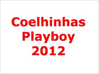 Coelhinhas
 Playboy
  2012
 