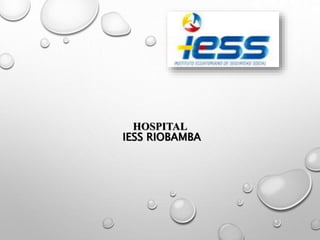 HOSPITAL 
IESS RIOBAMBA 
 