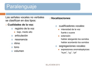 GESTOS ADQUIRIDOS
 ADQUIRIDOS
Los gestos adquiridos o
aprendidos por medio de la
imitación, varían de una
cultura a otra y su uso
depende en gran medida del
contexto y de la situación
comunicativa:
 Los occidentales se estrechan las
manos cuando saludan a alguien
y mantienen contacto visual.
 Los orientales, en cambio, se
saludan inclinando el cuerpo
hacia adelante y mantienen poco
contacto visual.
 
