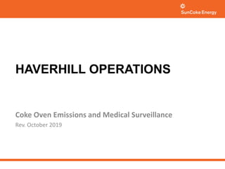 HAVERHILL OPERATIONS
Coke Oven Emissions and Medical Surveillance
Rev. October 2019
 