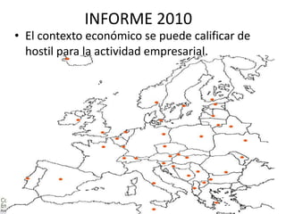 INFORME 2010  El contexto económico se puede calificar de hostil para la actividad empresarial. 
