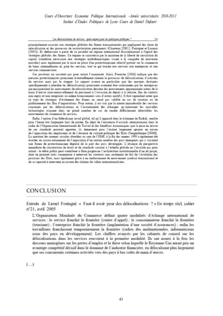 Cours d’Ouverture Economie Politique Internationale –Année universitaire 2010-2011
Institut d’Etudes Politiques de Lyon- Cours de Daniel Dufourt
41
CONCLUSION
Extraits de Lionel Fontagné « Faut-il avoir peur des délocalisations ? » En temps réel, cahier
n°21, avril 2005
(…)
 