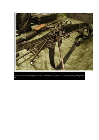 As viaturas especialmente adaptadas para as características de ação do COE com o padrão de camuflagem da
Cia.
 