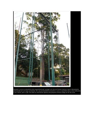 Durante o curso os voluntários são responsáveis por carregar um sino em bronze maciço e que é diariamente
posicionado em um local cerimonial. Em caso de desistência durante o curso o voluntário toca o sino indicando
a sua "morte" para o COE. De todos os voluntários apenas uma pequena minoria chega ao fim do curso.
 