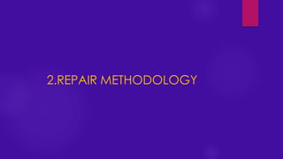 2.REPAIR METHODOLOGY
 